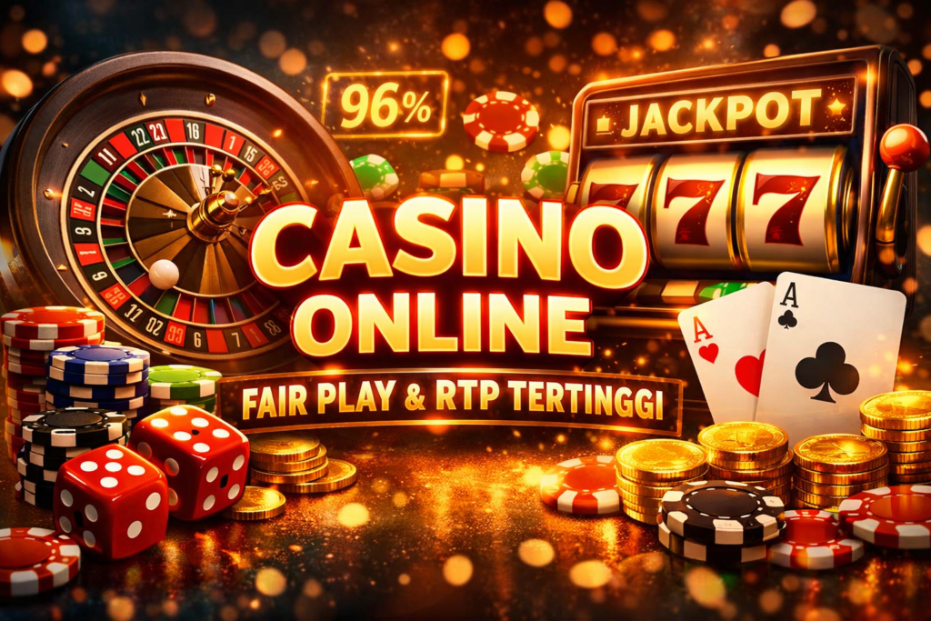 Casino Online dengan Sistem Fair Play dan RTP Tertinggi